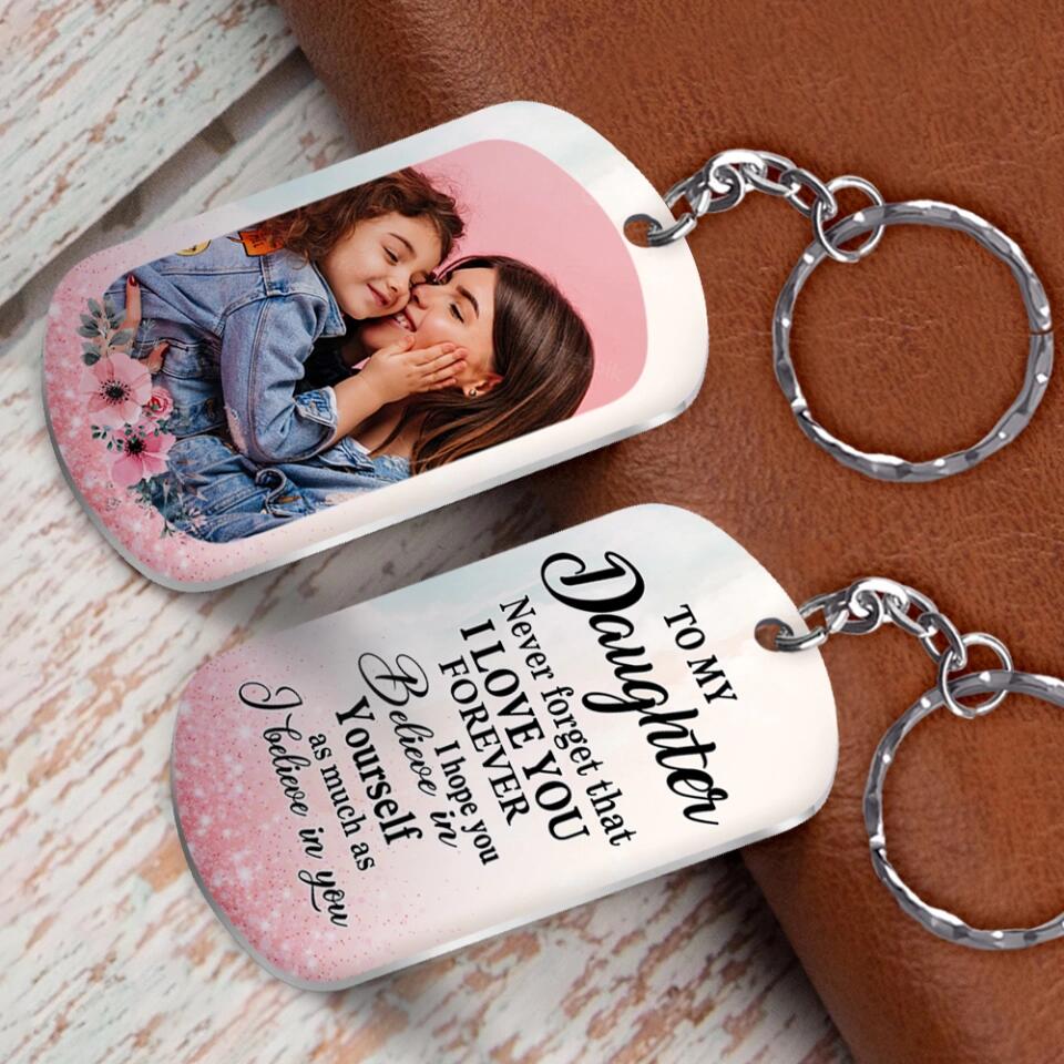 To My Daughter Never Forget That I Love You Personalized Keychain