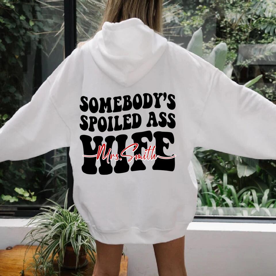 Somebody Spoiled As Wife - Personalized Hoodie - Gifts For Your Wife