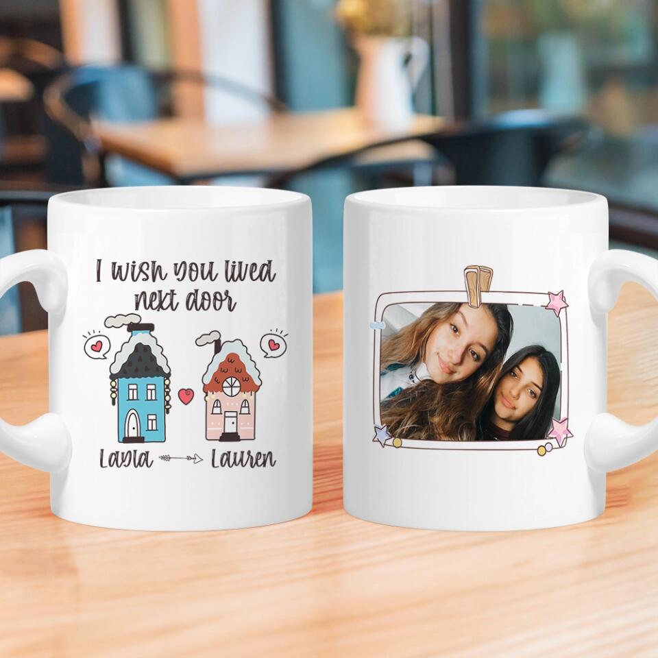 I Wish You Lived Next Door - Personalized Ceramic Mug - Long Distance Gift for Friends