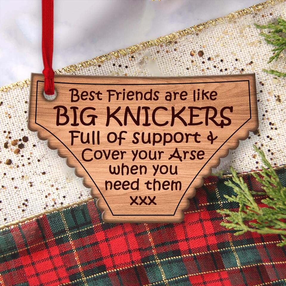 Best Friends Are Like Big Knickers - Personalized Wood Ornament - Christmas Gift for BFF, Bestie