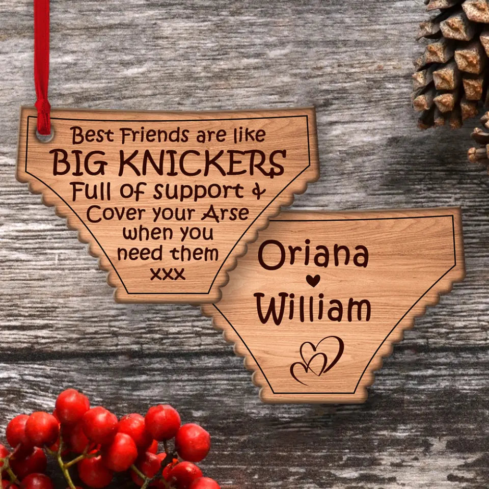 Best Friends Are Like Big Knickers - Personalized Wood Ornament - Christmas Gift for BFF, Bestie