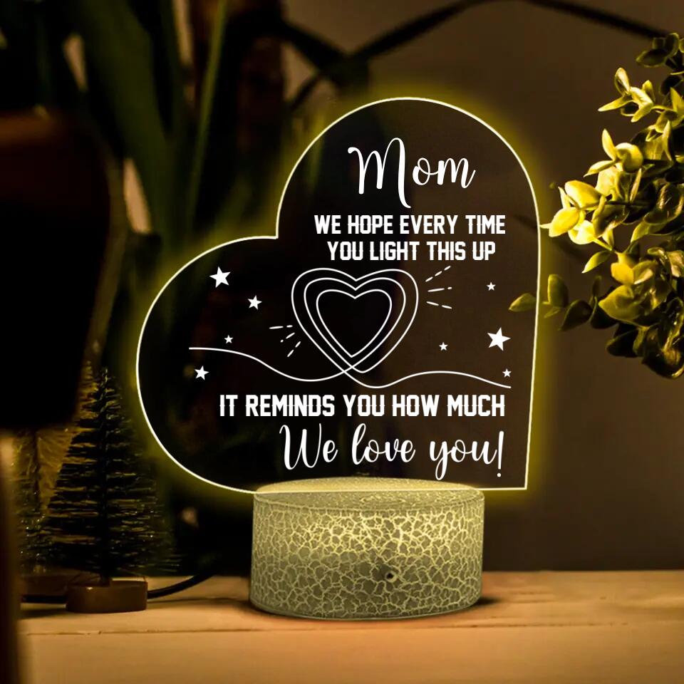 It Reminds You How Much I Love You Mom Custom 3D Light Gift For Mom