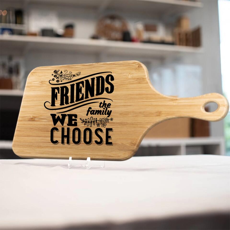 Friends The Family We Choose Wooden Cutting Board Gifts For Friends