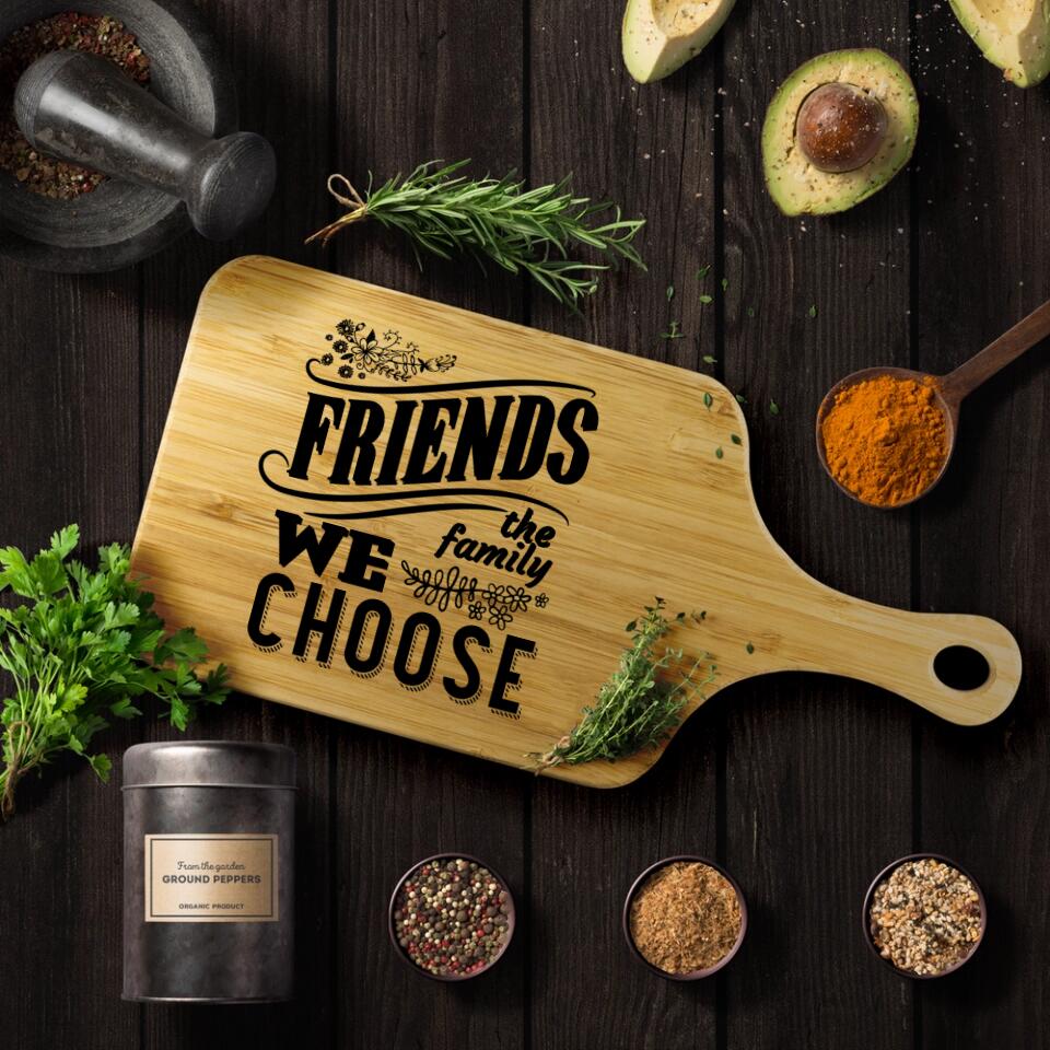 Friends The Family We Choose Wooden Cutting Board Gifts For Friends