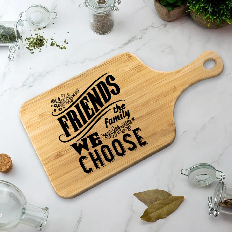 Friends The Family We Choose Wooden Cutting Board Gifts For Friends