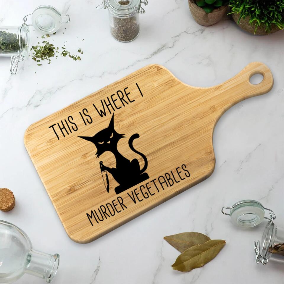Funny Saying I'll Feed All You Fuckers - Cat This is Where I Murder Vegetables - Personalized Wood Cutting Board - Gift for BFF Family Members