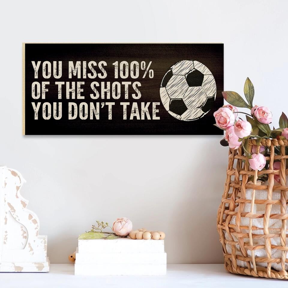 You Miss 100% of the You Don't Take - Personalized Rectangle Wood Sign - Christmas Gift for Soccer Lover
