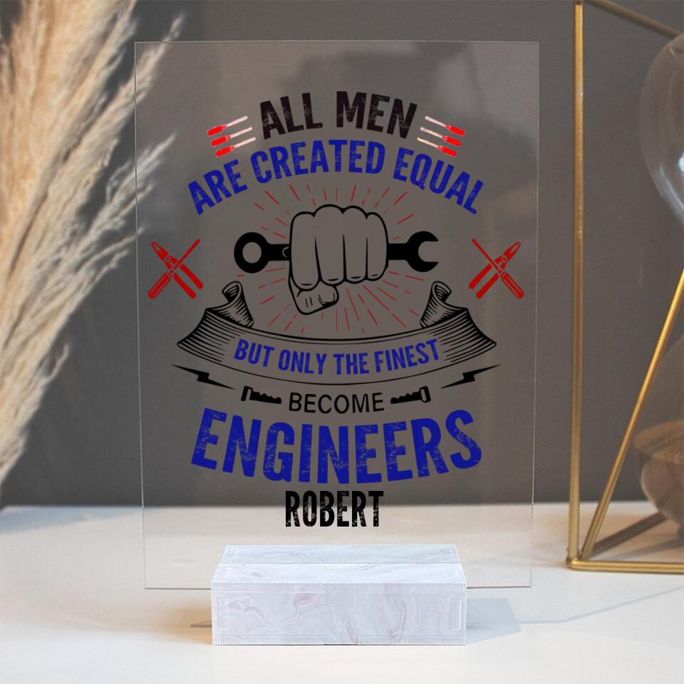 All Men Are Created Equal - Personalize Acrylic Plaque - Gift for Engineer