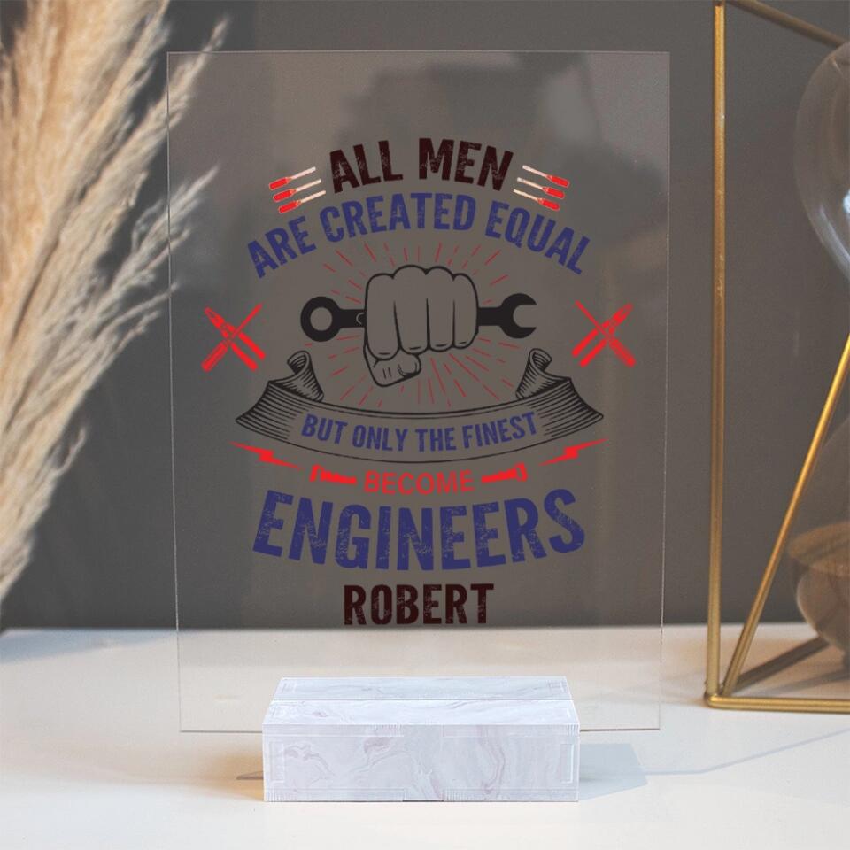 All Men Are Created Equal - Personalize Acrylic Plaque - Gift for Engineer