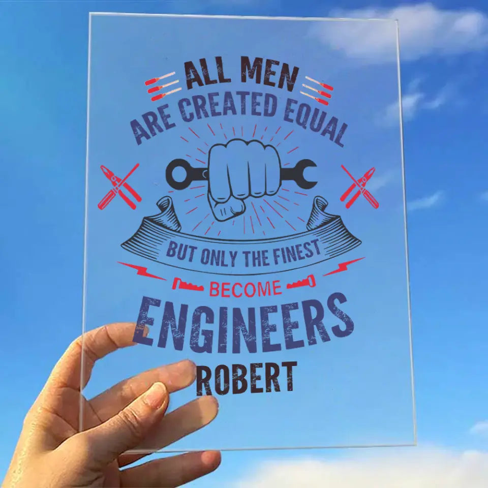 All Men Are Created Equal - Personalize Acrylic Plaque - Gift for Engineer