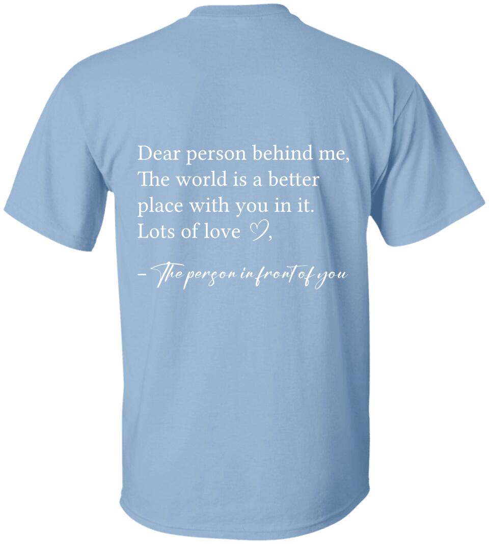 Dear Person Behind Me The World is Better Place With You In It, Lots of Love - Personalization Sweatshirt/Hoodie