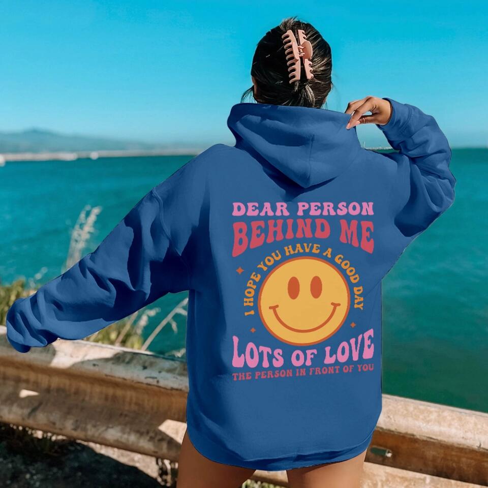 Dear Person Behind Me The World is Better Place With You In It, Lots of Love - Personalization Sweatshirt/Hoodie