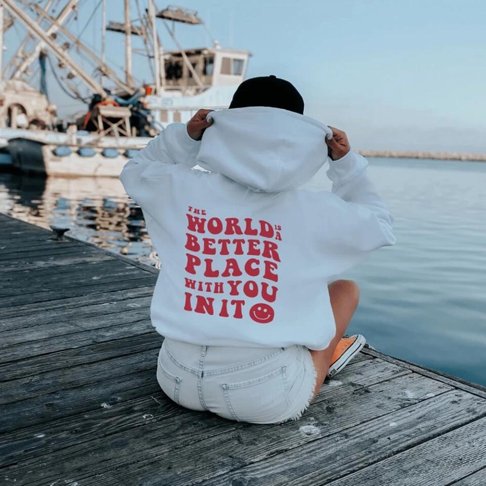 The World Is A Better Place With You In It Personalized Hoodie