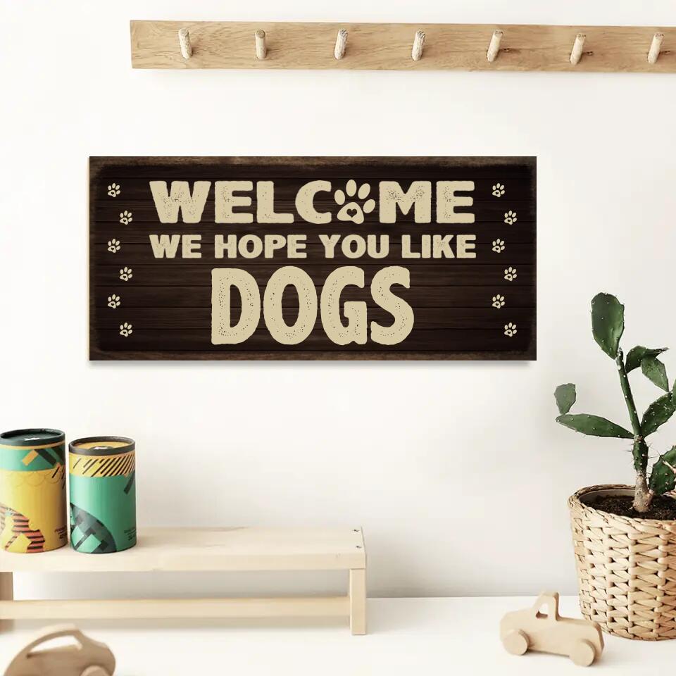 Welcome We Hope You Like Dog Cat - Rectangle Wooden Sign - Gift for Dog Cat Owner