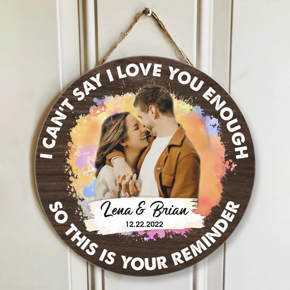 Couple Wooden Sign I Can't Say I Love You Enough So This Is Your Reminder Personalized Round Wooden Sign