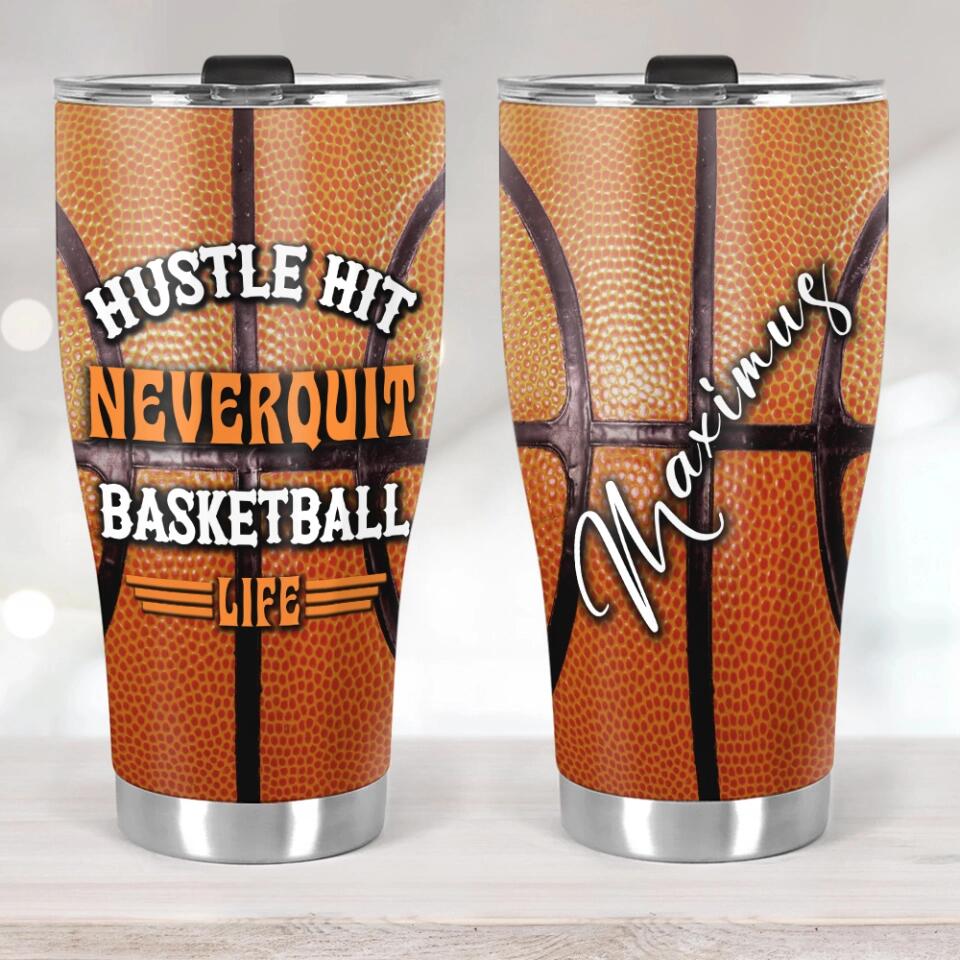 Hustle Hit Never Quit Basketball Life - Personalized Tumbler - Birthday Gift Idea for Basketball Lover