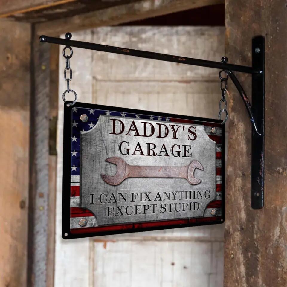 Daddy's Garage I Can Fix Anything Except Stupid Personalized Metal Sign