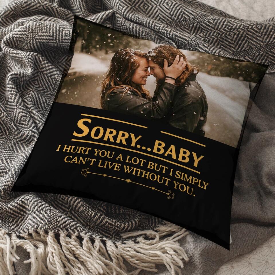 I Hurt You A Lot But I Simply Can't Live Without You Personalized Pillow