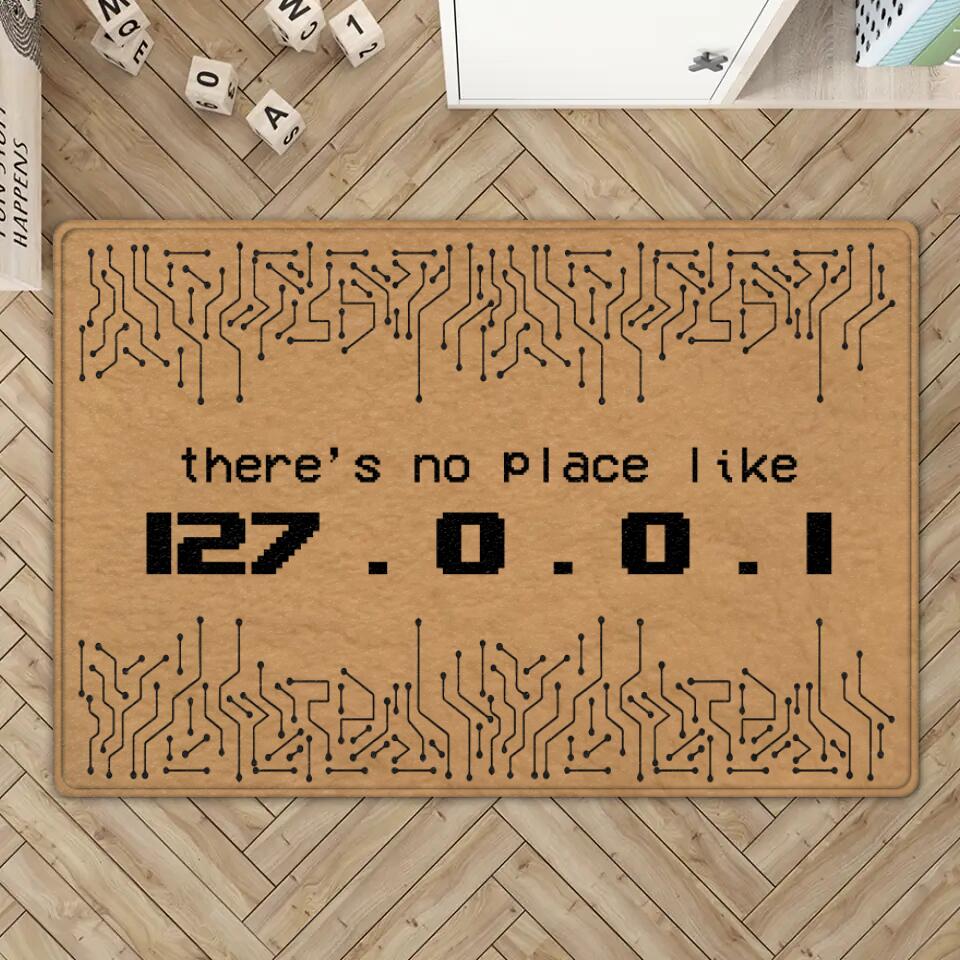 There's No Place Like 127.0.0.1 - Personalized Special Doormat - Gift For Coders For Job Lovers For IT