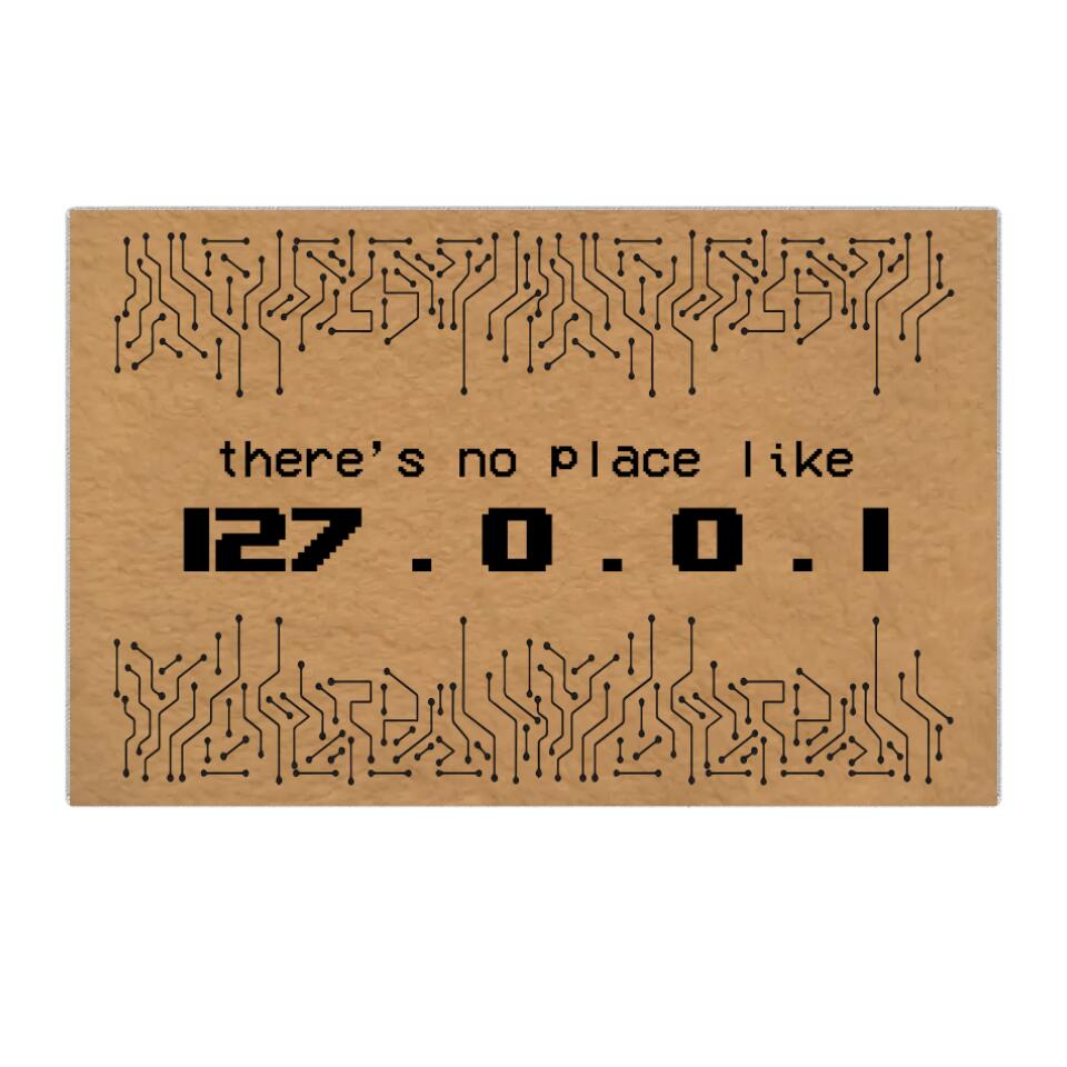 There's No Place Like 127.0.0.1 - Personalized Special Doormat - Gift For Coders For Job Lovers For IT