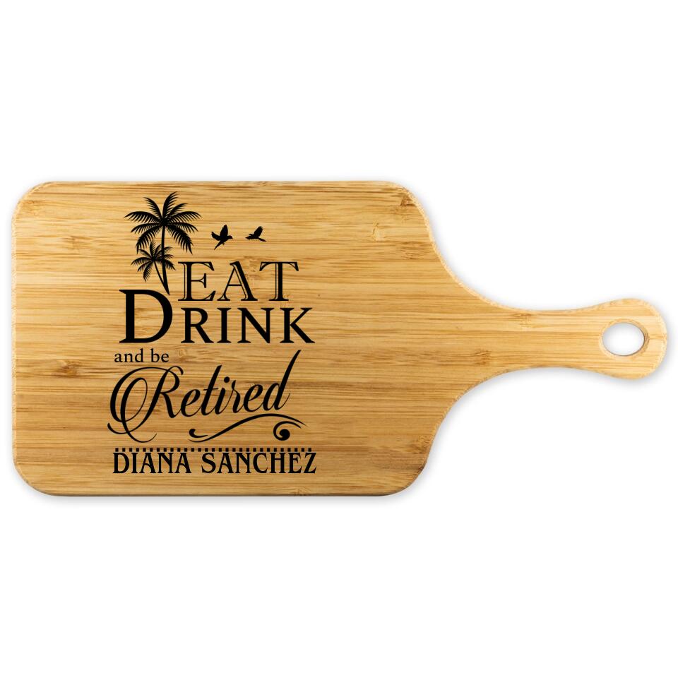 Eat Drink and be Retired, Personalized Name Wooden Cutting Board with Handle, Retirement Gift for Coworkers