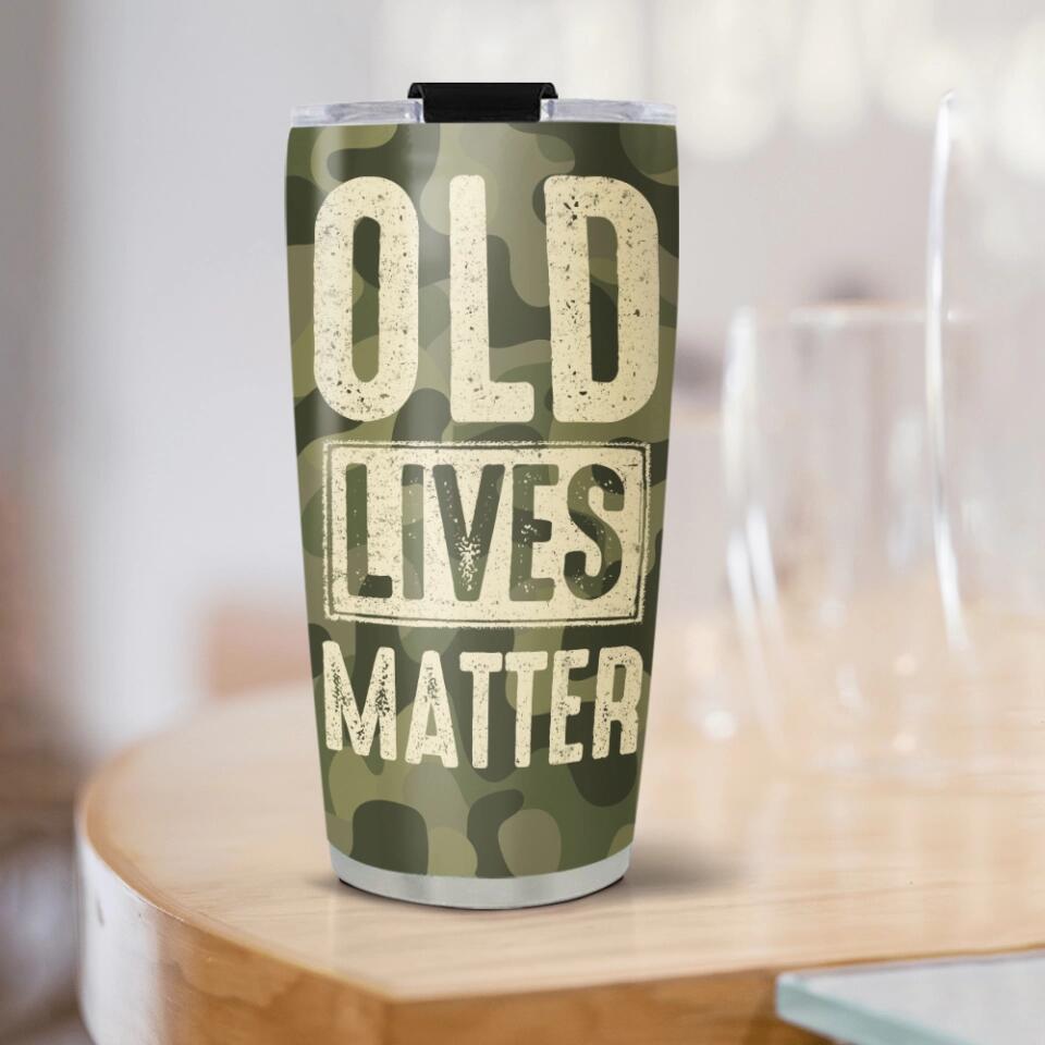 Old Lives Matter - Personalized Tumbler - Gift For Old Man