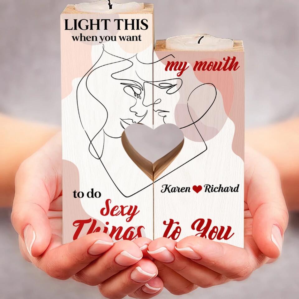 Personalized Valentine Gifts - Light This When You Want My Mouth To Do Sexy Things To You - Personalized Canlde Holder