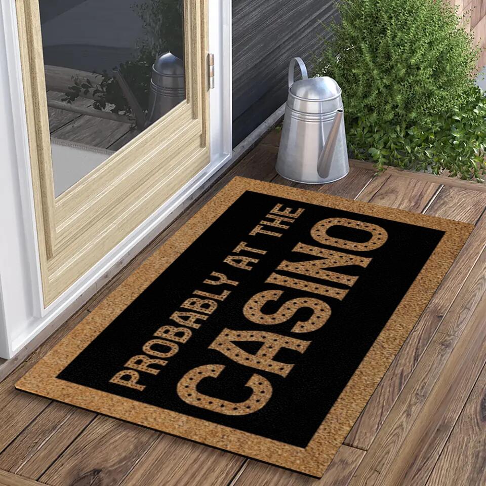 Probably at the Casino - For Casino Lover Doormat - Casino Game Room Decoration