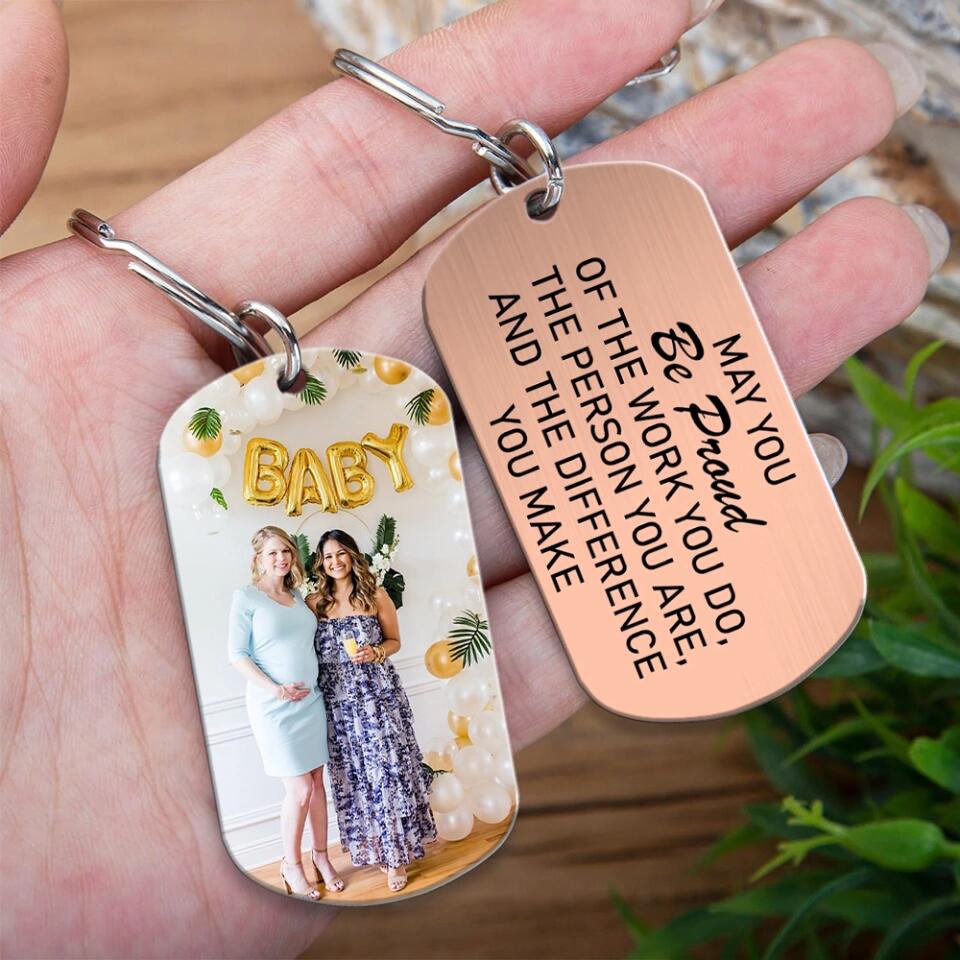 May You Be Proud of The Work You Do The Person You Are and The Difference You Make - Personalized Keychain - Birthday Gift for Mentor
