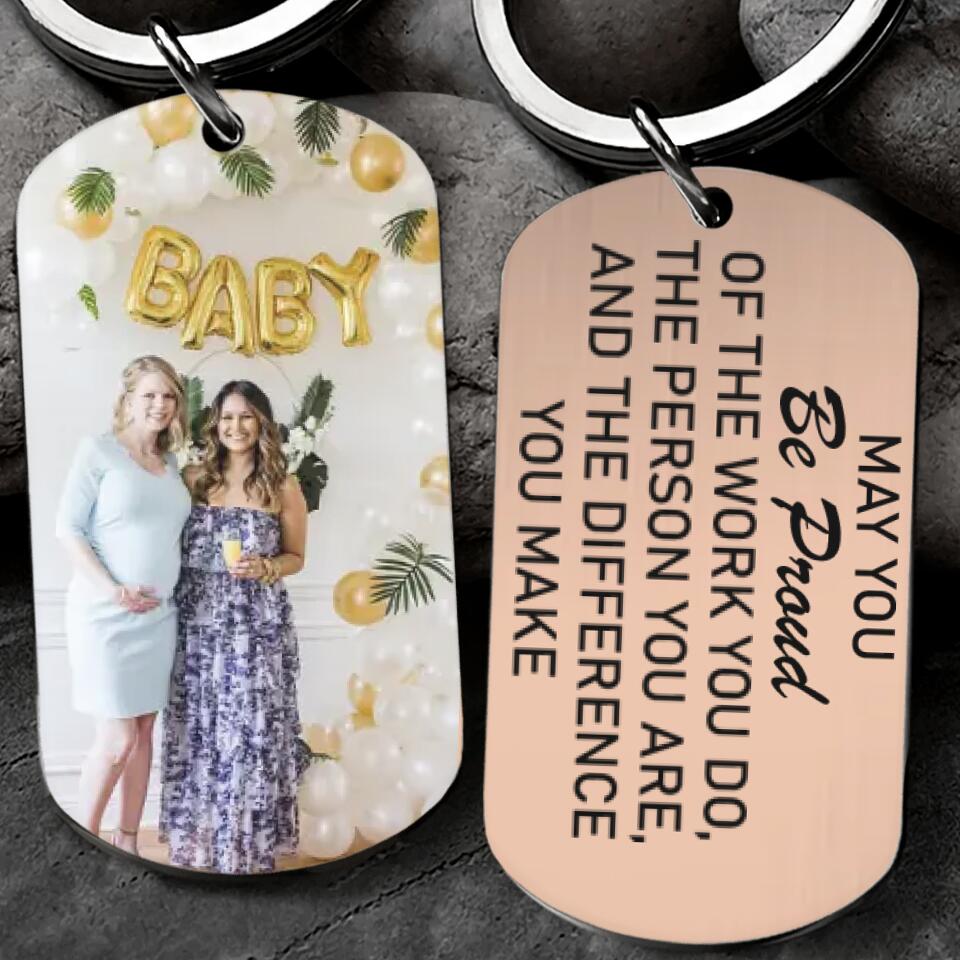 May You Be Proud of The Work You Do The Person You Are and The Difference You Make - Personalized Keychain - Birthday Gift for Mentor