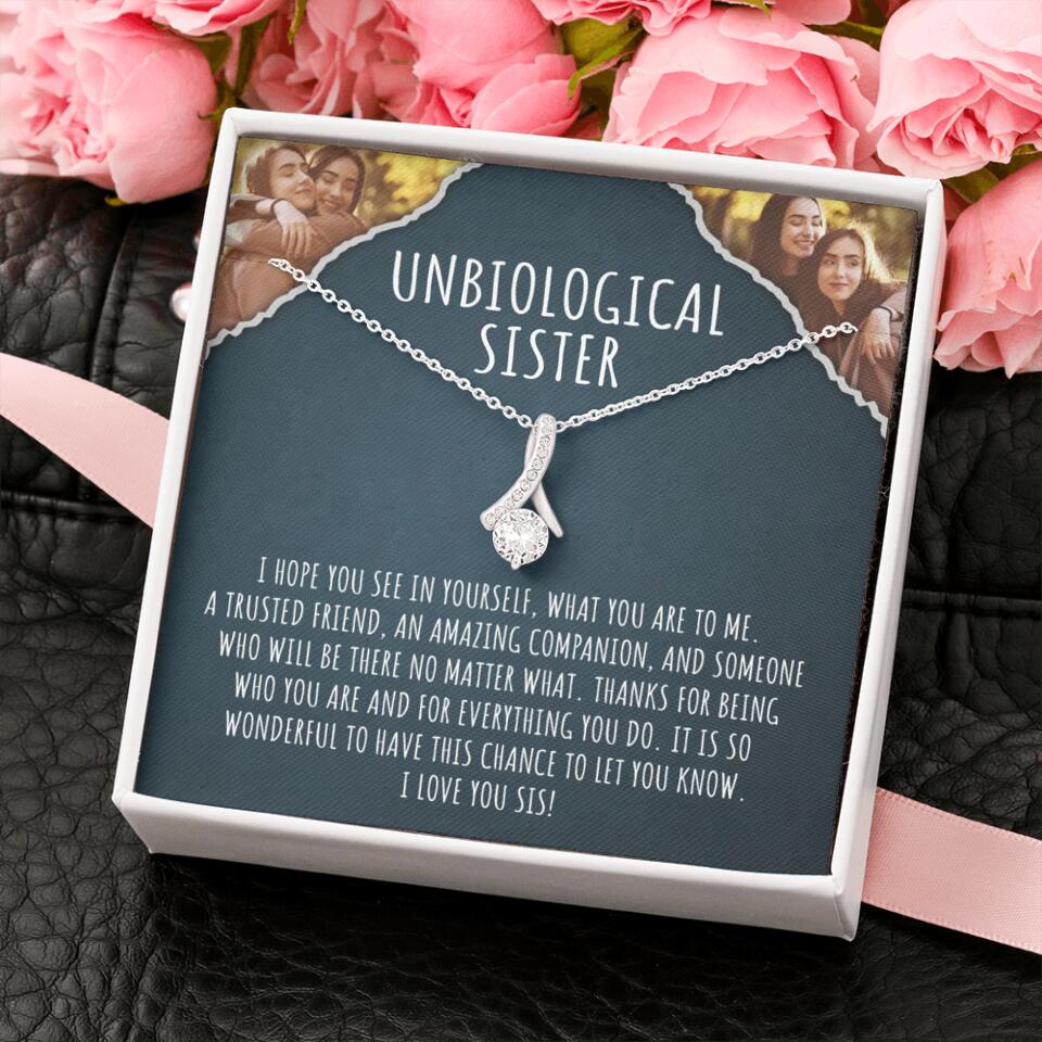To My Unbiological Sister, I Hope You See In Yourself - Personalized Necklace - Gift For Sister or Friend