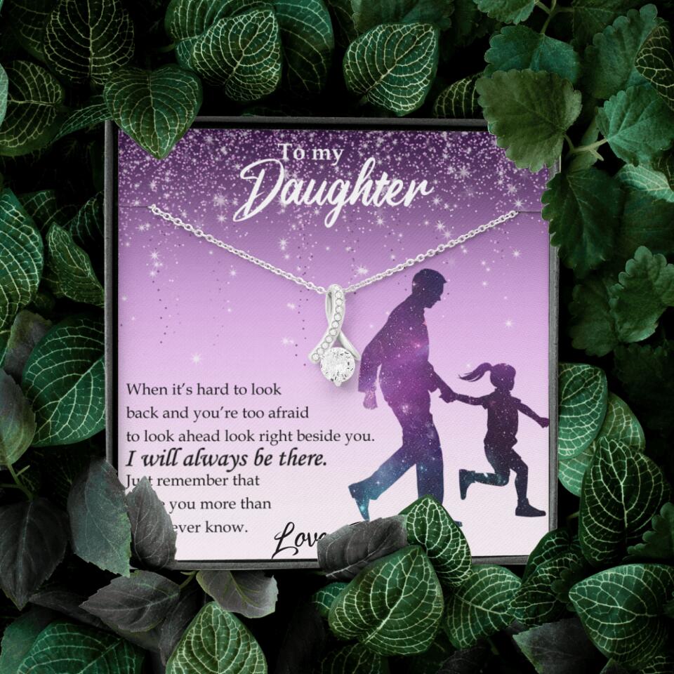 To My Daughter I Will Always Be These Personalized Necklace