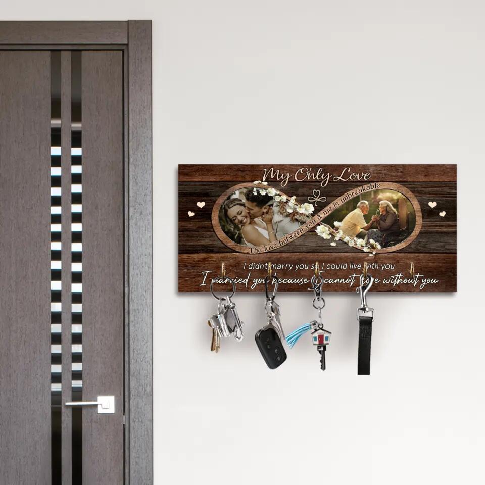 My Only Love The Love Between You And Me Is Unbreakable - Personalized Key Holder - 1 Year Anniversary Gift For Wife