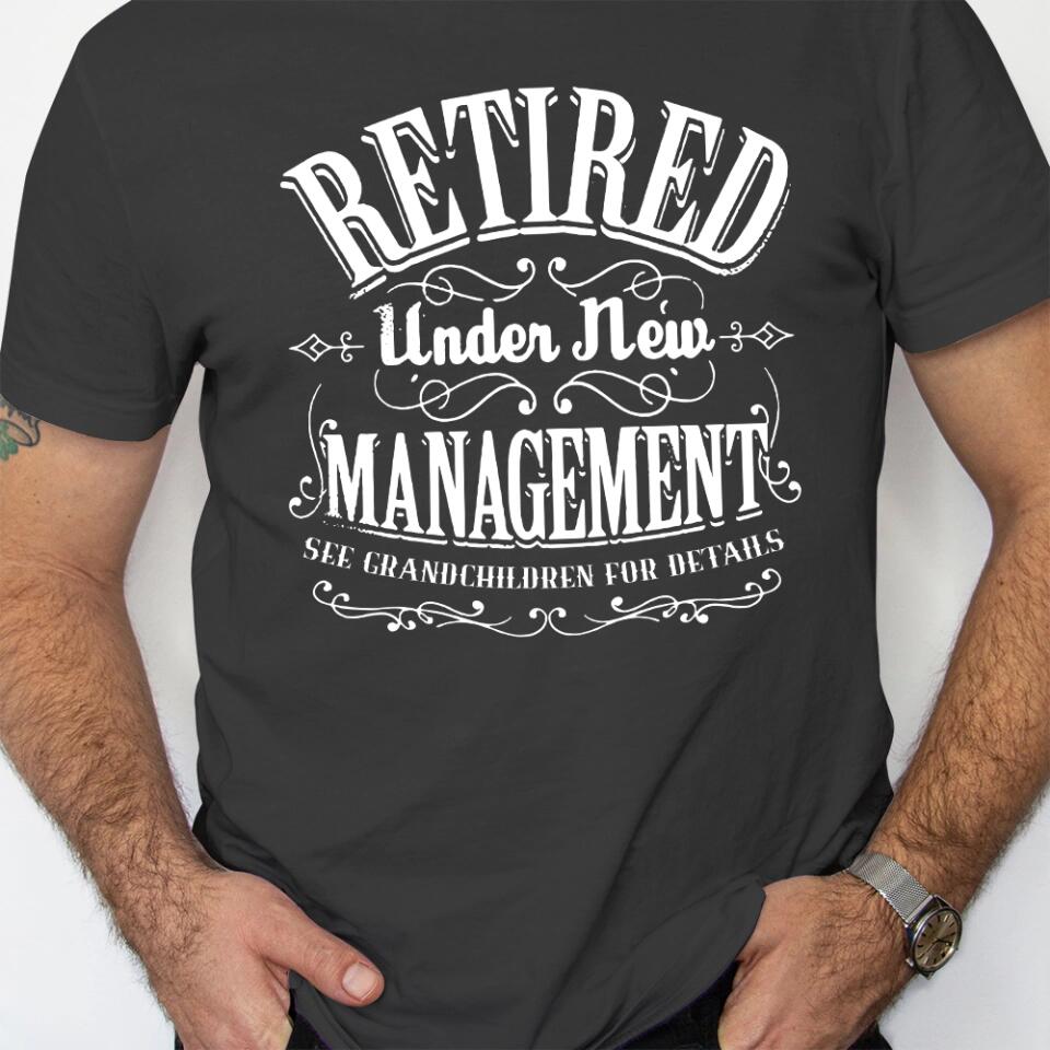 Retired Under New Management See Wife For Details - Personalized Shirt