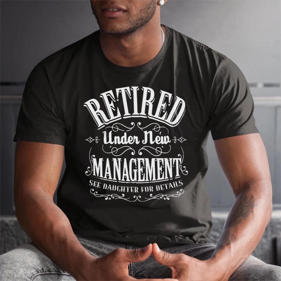 Retired Under New Management See Wife For Details - Personalized Shirt