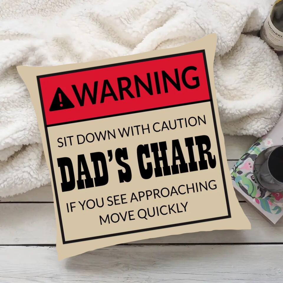 Warning Sit Down With Caution Dad's Chair Custom Pillow Father's Day Gift