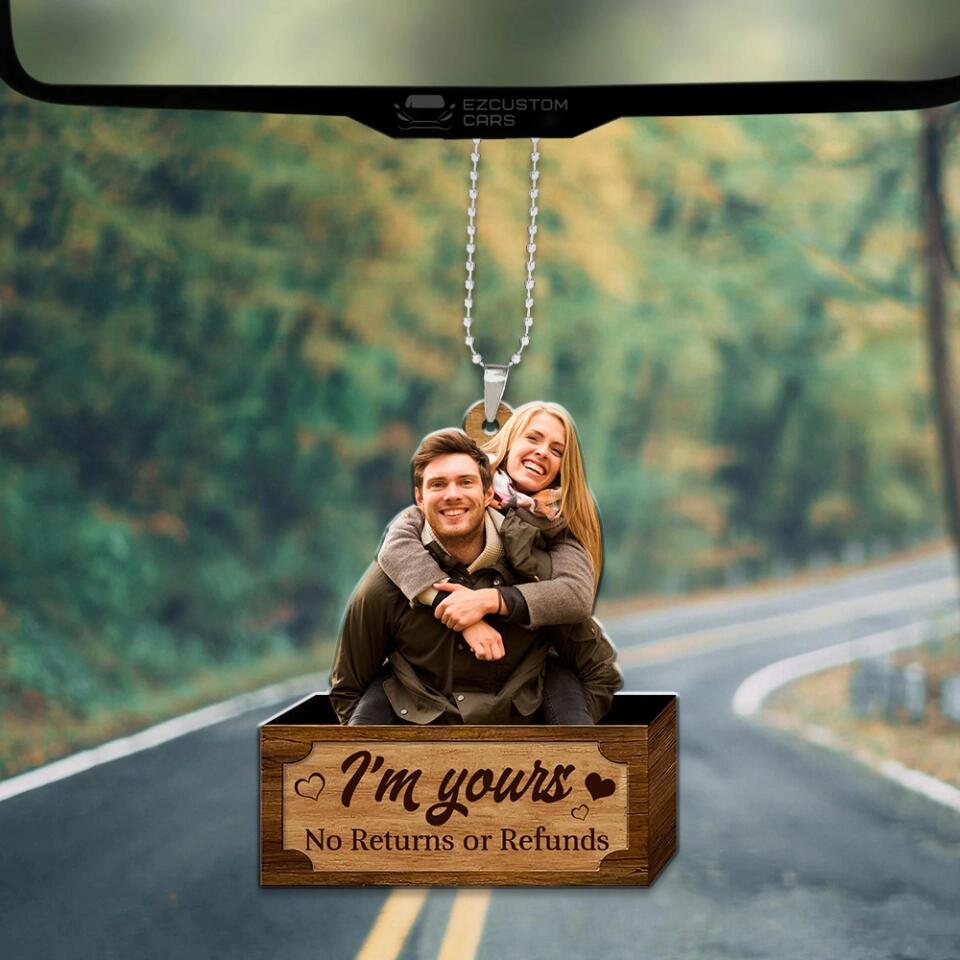 Personalized Valentine Gifts - I'm Yours No Returns or Refunds - Car Ornament