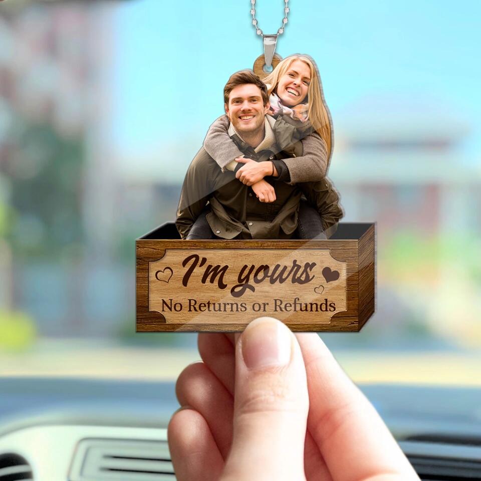 Personalized Valentine Gifts - I'm Yours No Returns or Refunds - Car Ornament