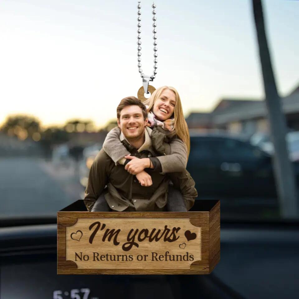 Personalized Valentine Gifts - I'm Yours No Returns or Refunds - Car Ornament