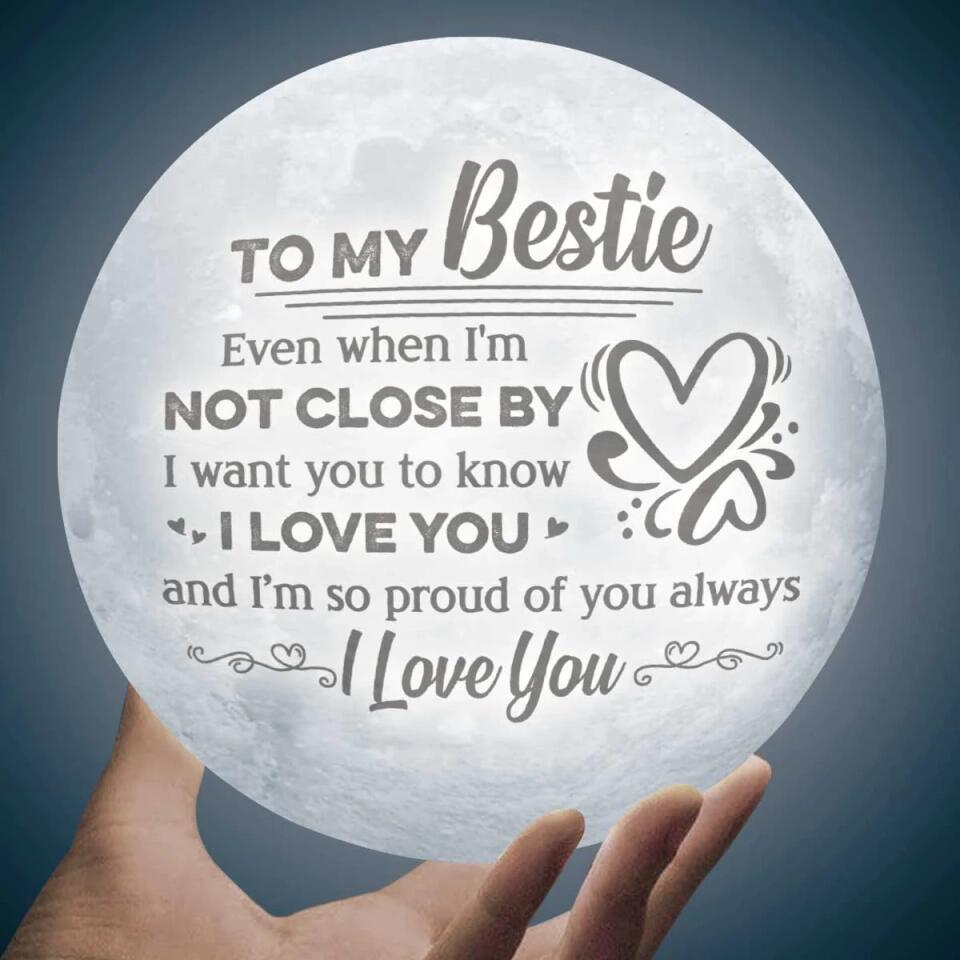 Even When I'm Not Close By - Personalized 3D Moon Lamp - Gift For Bestie