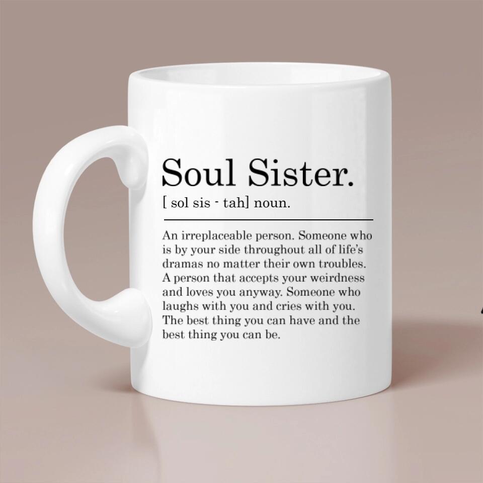 Soul Sister Definition - An irreplaceable Person Someone Who is By Your Side - Personalized White Mug - Friendship Anniversary Gift