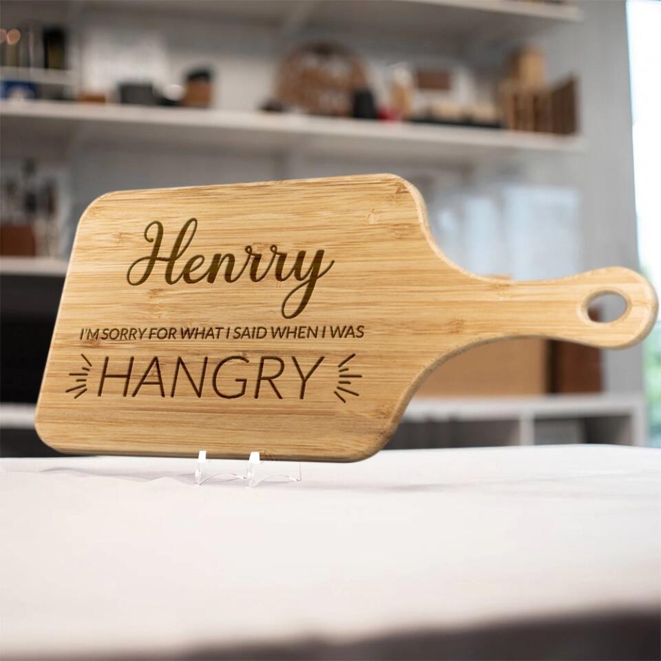 I'm Sorry For What I Said When I Was Hangry Personalized Cutting Board