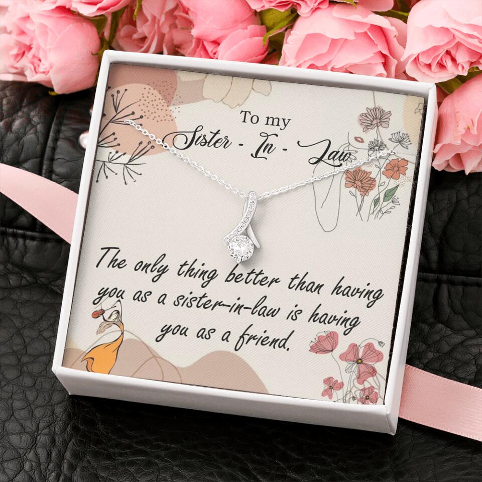 The Only Thing Better Having You as Sister - Necklace Jewelry - Best Gifts For Sister Sister-in-law On Birthdays Welcome - 301IHPVSJE153