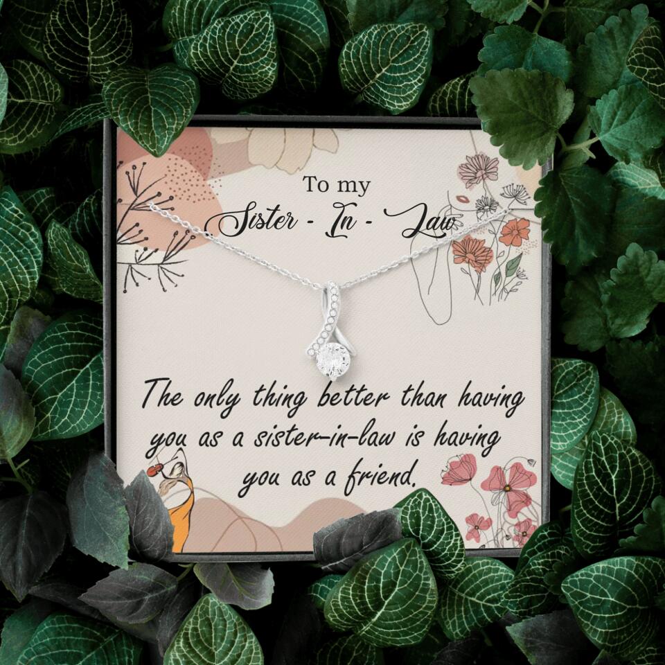 The Only Thing Better Having You as Sister - Necklace Jewelry - Best Gifts For Sister Sister-in-law On Birthdays Welcome - 301IHPVSJE153