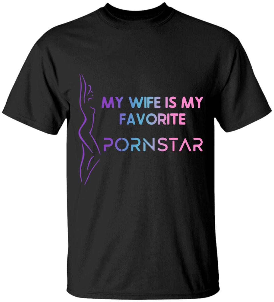 My Wife is My Favorite Pornstar T-Shirts