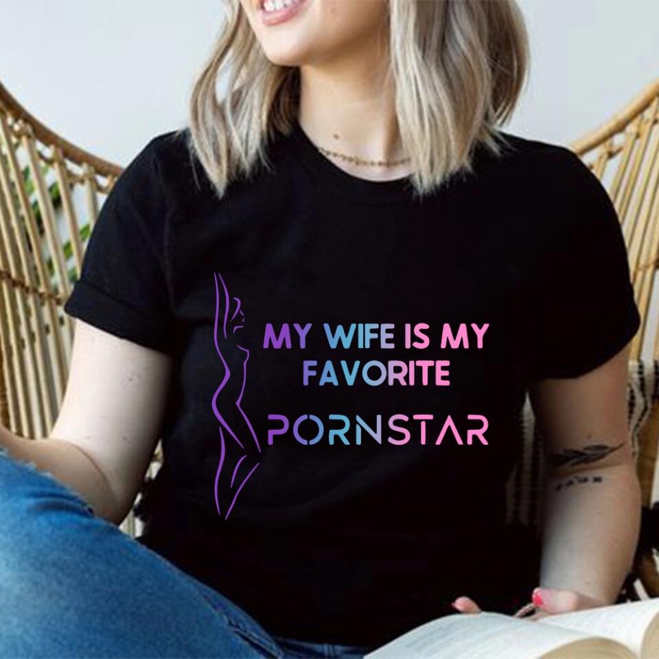 My Wife is My Favorite Pornstar T-Shirts