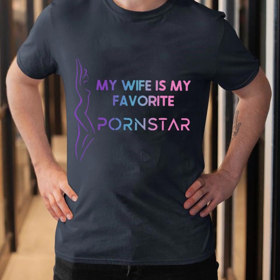 My Wife is My Favorite Pornstar T-Shirts