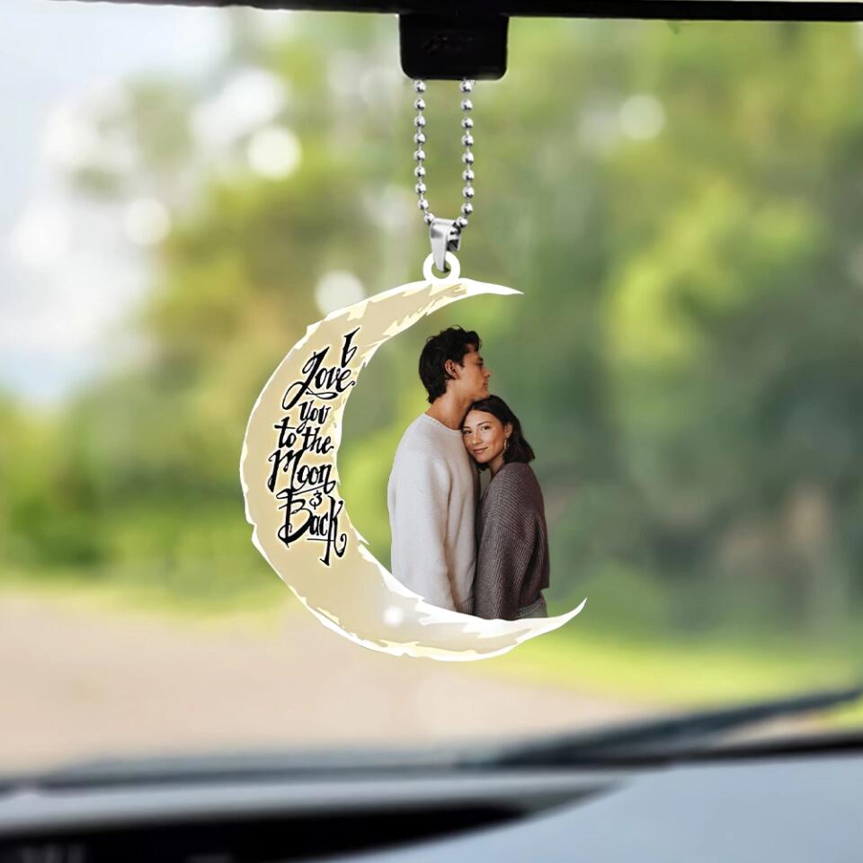 I Love You To The Moon And Back Personalized Photo Car Ornament