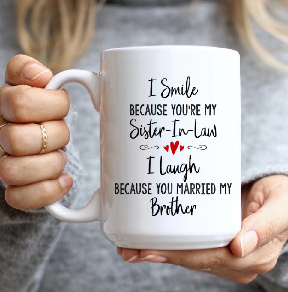 I Smile Because You're My Sister-in-law Daughter-in-law Custom Mug Anniversary Gift