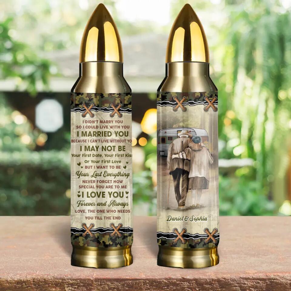 I Didn't Marry You So I Could Live With You I Love You Forever And Always Personalized Bullet Tumbler